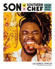 Title: Son of a Southern Chef: Cook with Soul: A Cookbook, Author: Lazarus Lynch