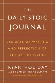 Title: The Daily Stoic Journal: 366 Days of Writing and Reflection on the Art of Living, Author: Ryan Holiday