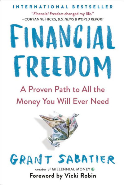 Financial Freedom: A Proven Path to All the Money You Will Ever Need