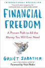 Financial Freedom: A Proven Path to All the Money You Will Ever Need