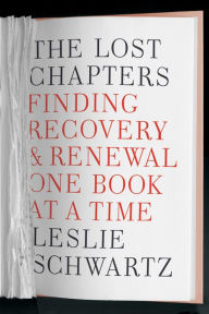 Title: The Lost Chapters: Finding Recovery and Renewal One Book at a Time, Author: Leslie Schwartz