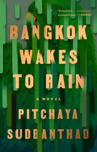 Title: Bangkok Wakes to Rain, Author: Pitchaya Sudbanthad