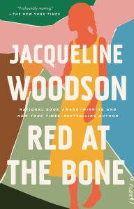 Title: Red at the Bone, Author: Jacqueline Woodson