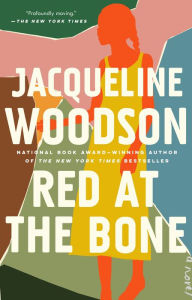 Title: Red at the Bone, Author: Jacqueline Woodson