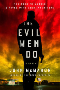 Title: The Evil Men Do, Author: John McMahon