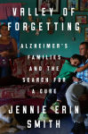 Alternative view 1 of Valley of Forgetting: Alzheimer's Families and the Search for a Cure