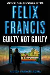 Free audio books french download Guilty Not Guilty 9780525536796 in English  by Felix Francis