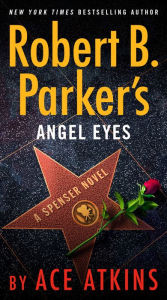 Title: Robert B. Parker's Angel Eyes (Spenser Series #48), Author: Ace Atkins