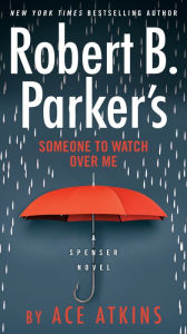 Title: Robert B. Parker's Someone to Watch Over Me (Spenser Series #49), Author: Ace Atkins