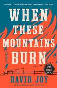 Title: When These Mountains Burn, Author: David Joy