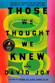 Title: Those We Thought We Knew, Author: David Joy