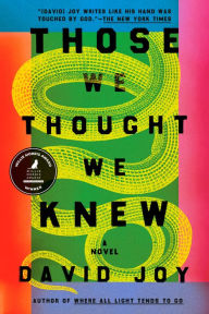 Title: Those We Thought We Knew, Author: David Joy