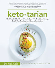 Title: Ketotarian: The (Mostly) Plant-Based Plan to Burn Fat, Boost Your Energy, Crush Your Cravings, and Calm Inflammation: A Cookbook, Author: Will Cole