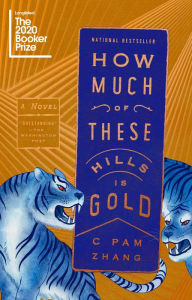 Title: How Much of These Hills Is Gold, Author: C Pam Zhang