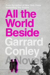 Free downloadable books for phones All the World Beside: A Novel by Garrard Conley in English 9780525537335