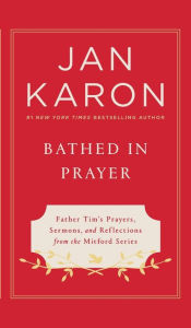 Books downloadable kindle Bathed in Prayer: Father Tim's Prayers, Sermons, and Reflections from the Mitford Series FB2 CHM MOBI (English literature) by Jan Karon