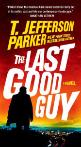 Free books no download The Last Good Guy by T. Jefferson Parker RTF