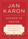 Bathed in Prayer: Father Tim's Prayers, Sermons, and Reflections from the Mitford Series