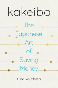 Free ebook downloads downloads Kakeibo: The Japanese Art of Saving Money in English 9780525538035 by Fumiko Chiba 