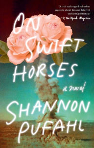 Title: On Swift Horses: A Novel, Author: Shannon Pufahl