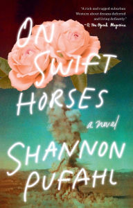 Title: On Swift Horses: A Novel, Author: Shannon Pufahl