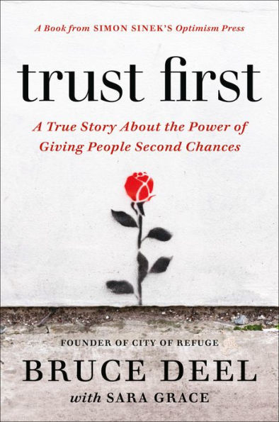 Trust First: A True Story About the Power of Giving People Second Chances