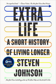 Title: Extra Life: A Short History of Living Longer, Author: Steven Johnson