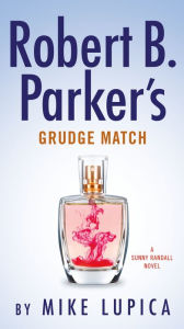 Title: Robert B. Parker's Grudge Match (Sunny Randall Series #8), Author: Mike Lupica