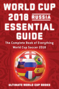 Title: World Cup 2018 Russia Essential Guide, Author: Ultimate World Cup Books