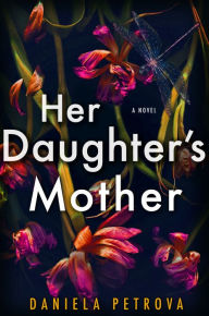 Title: Her Daughter's Mother, Author: Daniela Petrova