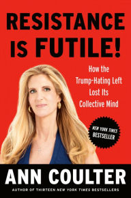 Pdb ebook free download Resistance Is Futile!: How the Trump-Hating Left Lost Its Collective Mind in English CHM DJVU MOBI