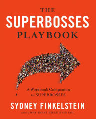 Title: The Superbosses Playbook: A Workbook Companion to Superbosses, Author: Sydney Finkelstein