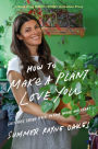 How to Make a Plant Love You: Cultivate Green Space in Your Home and Heart