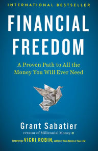 German audio book download Financial Freedom: A Proven Path to All the Money You Will Ever Need by Grant Sabatier, Vicki Robin 9780525534587 (English literature) MOBI FB2