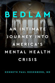 Free ipod audiobooks download Bedlam: An Intimate Journey into America's Mental Health Crisis by Kenneth Paul Rosenberg (English literature)