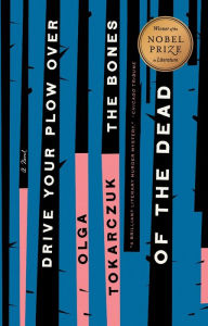 BOOK | Drive Your Plow Over the Bones of the Dead by Olga Tokarczuk, Antonia Lloyd-Jones (Translator)