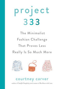 Free ebooks collection download Project 333: The Minimalist Fashion Challenge That Proves Less Really is So Much More by Courtney Carver (English Edition) FB2 DJVU 9780525541455