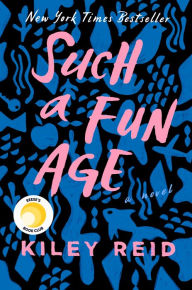Title: Such a Fun Age, Author: Kiley Reid