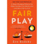 Fair Play: A Game-Changing Solution for When You Have Too Much to Do (and More Life to Live)