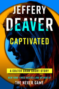 Title: Captivated (Colter Shaw Short Story), Author: Jeffery Deaver