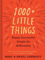 1000+ Little Things Happy Successful People Do Differently