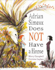 Title: Adrian Simcox Does NOT Have a Horse, Author: Marcy Campbell