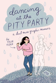 Download free ebook for itouch Dancing at the Pity Party 9780525553021 RTF DJVU by Tyler Feder