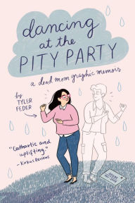 Title: Dancing at the Pity Party, Author: Tyler Feder