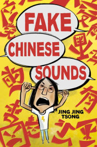 Online books downloads Fake Chinese Sounds 9780525553434 by Jing Jing Tsong RTF PDF PDB English version
