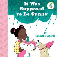 Title: It Was Supposed to Be Sunny, Author: Samantha Cotterill