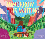 Title: Tomorrow Is Waiting, Author: Kiley Frank