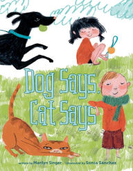 Title: Dog Says, Cat Says, Author: Marilyn Singer