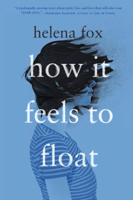 Title: How It Feels to Float, Author: Helena Fox