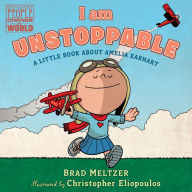 Title: I am Unstoppable: A Little Book About Amelia Earhart, Author: Brad Meltzer